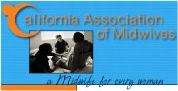 California Association of Midwives a midwife for every woman