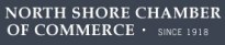North Shore Chamber of Commerce dedicated to shaping policy and events so that decisions by business and government result in an improved economy and quality of life for the region. North Shore Chamber of Commerce dedicated to shaping policy and events so that decisions by business and government result in an improved economy and quality of life for the region.