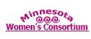 Minnesota Women's Consortium A resource center, a referral network, an information source, and a supportive place, a form for the exchange of knowledge and ideas.