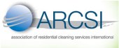 Association of Residential Cleaning Services, International (ARCSI) established to assist residential cleaning service owners and professionals in starting, promoting, building and expanding their businesses