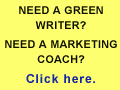 need a Green Writer? Need a marketing Coach?