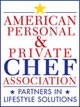 American Personal & Private Chef Association we promote the education and advancement of our membership in the personal- and private-chef industry, and the betterment of the industry as a whole. American Personal & Private Chef Association we promote the education and advancement of our membership in the personal- and private-chef industry, and the betterment of the industry as a whole.
