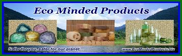 Eco Minded Natural Body Care Products, Safer For You, Safer For Our Planet!