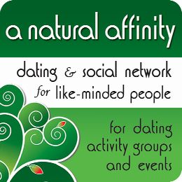 A Natural Affinity: a Dating & Social network for like-minded Singles. NY, NJ, PA, MD. DE, CT & DC A Natural Affinity: a Dating & Social network for like-minded Singles. NY, NJ, PA, MD. DE, CT & DC